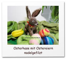 Nadelgefilzte Osterdekoration, needle felting, needle felted, Osterhasen, Osterlämmer