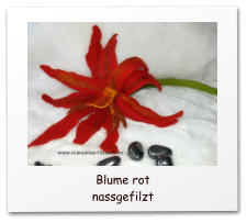 nassfilzen, wetfelted, Blüten, BLumen, Lilien, Mohnblumen, Wohnaccessoire,Flower, wet felted flower,  